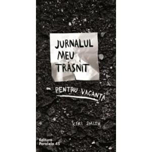 Paralela 45 Jurnalul meu trasnit pentu vacanta. Editia a II-a/Keri Smith