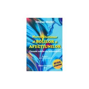  Marele dictionar al bolilor si afectiunilor - Jacques Martel