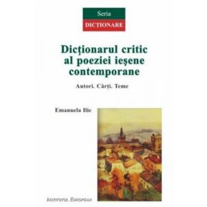 Institutul European Dictionarul critic al poeziei iesene contemporane/Emanuela Ilie