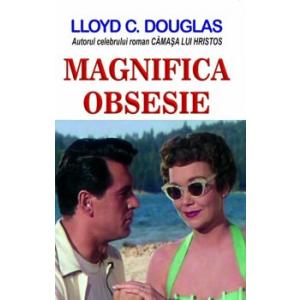 Lloyd C. Douglas Magnifica obsesie