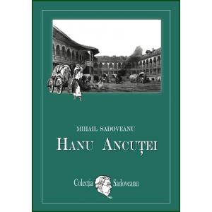 Mihail Sadoveanu Hanu Ancutei |