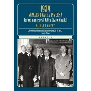 Richard Overy 1939. Numaratoarea inversa. Europa inainte de al Doilea Razboi Mondial