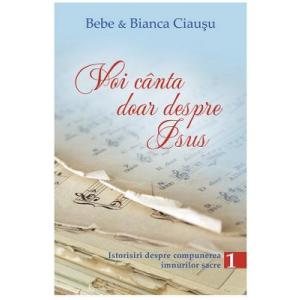 Bebe Ciausu, Bianca Ciausu Voi canta doar despre Isus vol.1 - Bebe si Bianca Ciausu