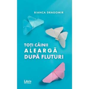 Bianca Dragomir Toti cainii alearga dupa fluturi -