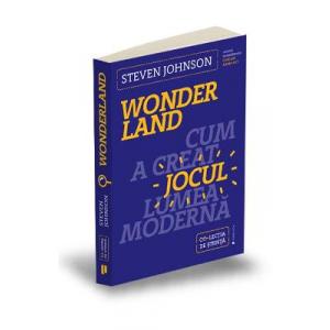 Steven Johnson Wonderland. Cum a creat jocul lumea moderna -