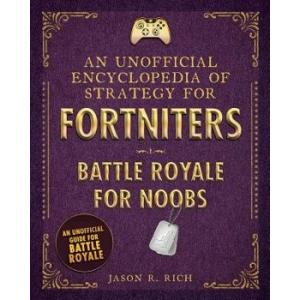 Sky Pony Press An Unofficial Encyclopedia of Strategy for Fortniters: Battle Royale for Noobs, Hardcover/***