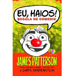 Corint Junior Eu, haios! Scoala de comedie | James Patterson, Chris Grabenstein