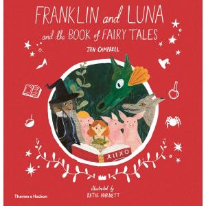 Thames & Hudson Ltd Franklin and Luna and the Book of Fairy Tales | Jen Campbell