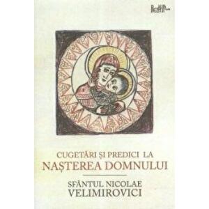 Sf. Nicolae Velimirovici Cugetari si predici la Nasterea Domnului