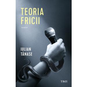 Trei Teoria fricii | Iulian Tanase