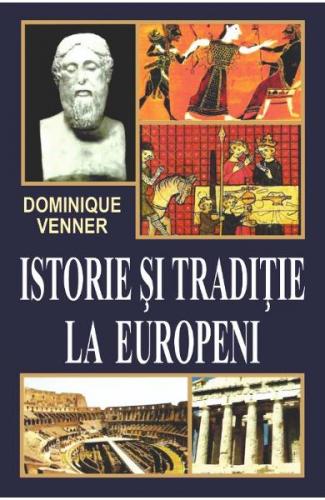 Dominique Venner Istorie si traditie la europeni -