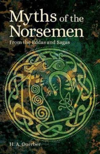 Arcturus Publishing Ltd Myths of the Norsemen | Helene Adeline Guerber