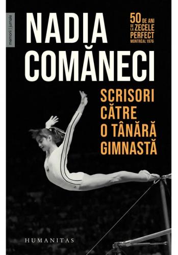Humanitas Scrisori catre o tanara gimnasta - Nadia Comaneci
