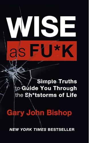 Gary John Bishop Wise as F*ck