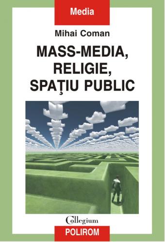 Polirom Mass-media, religie, spatiu public | Mihai Coman