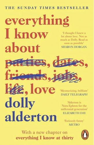 Penguin Books Ltd Everything I Know About Love | Dolly Alderton