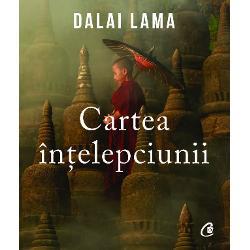 Dalai Lama Cartea intelepciunii, Editura Curtea Veche