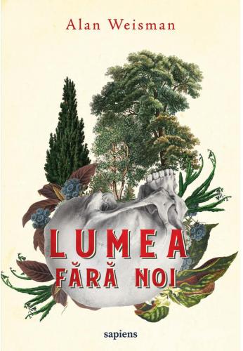 Art Lumea fara noi | Alan Weisman