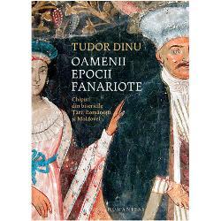 Tudor Dinu Oamenii epocii fanariote :Chipuri din bisericile Tarii Romanesti si Moldovei