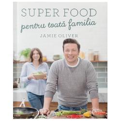 Jamie Oliver Super Food pentru toata familia