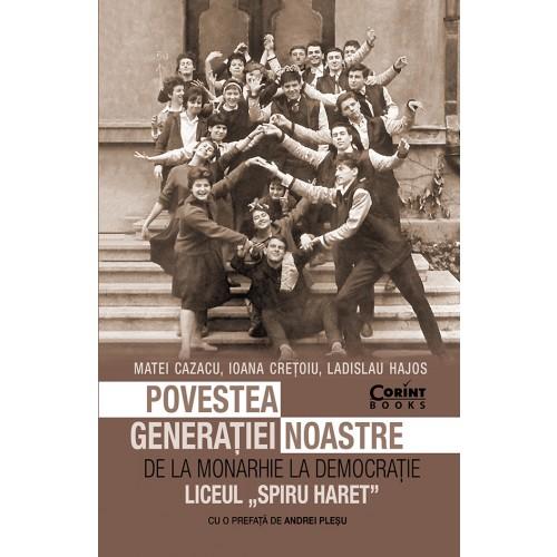 Corint Povestea generatiei noastre | Matei Cazacu, Ioana Cretoiu