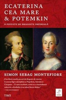 Simon Sebag Montefiore Ecaterina cea Mare & Potemkin. O poveste de dragoste imperiala