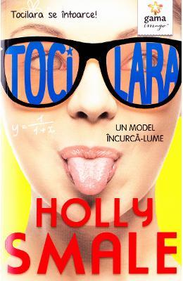 Holly Smale Tocilara: Un model incurca-lume -