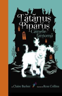 Claire Barker Tatanus Piparus vol.1: Cainele fantoma -