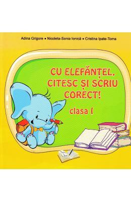 Nicoleta-Sonia Ionica Cu Elefantel, citesc si scriu corect! - Clasa 1 - Adina Arigore