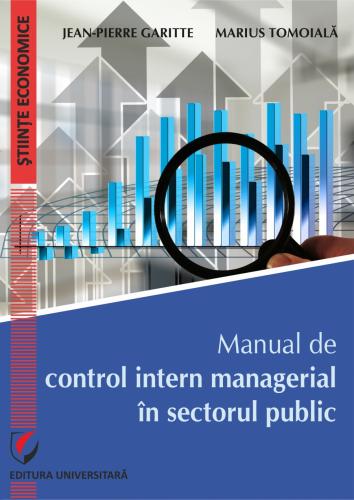 Universitaria Manual de control intern managerial in sectorul public | Jean-Pierre Garitte, Marius Tomoiala