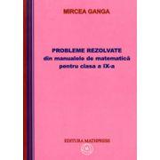  Matematica. Culegere de probleme rezolvate din manualul pentru clasa a 9-a - Mircea Ganga