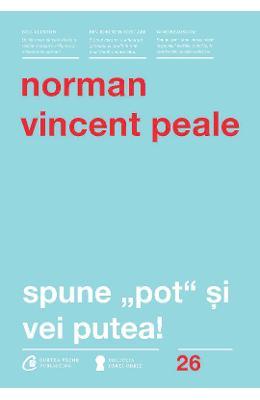 Norman Vincent Peale Spune pot si vei putea -