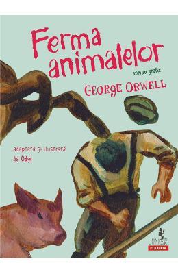 George Orwell Ferma animalelor. Roman grafic -