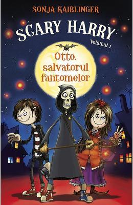 Sonja Kaiblinger Scary Harry Vol. 1: Otto, salvatorul fantomelor -