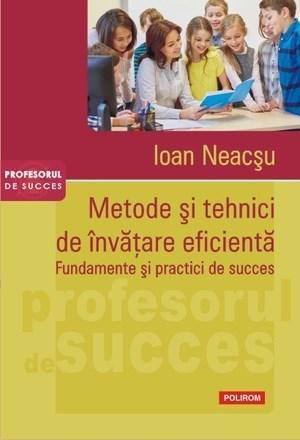 Polirom Metode si tehnici de invatare eficienta | Ioan Neacsu