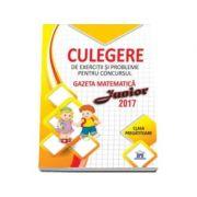 Gazeta matematica Junior 2017. Clasa pregatitoare. Culegere de exercitii si probleme - Camelia Burlan, Roxana Gheorghe, Irina Elena Negoita