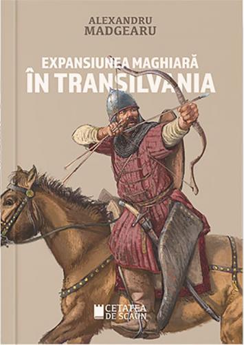 Alexandru Madgearu Expansiunea maghiara in Transilvania