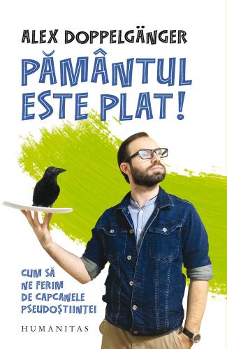 Humanitas Pamantul este plat! | Alex Doppelganger