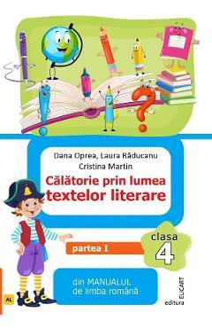 Laura Raducanu Limba romana. Calatorie prin lumea textelor literare - Clasa 4 - Partea 1 - Dana Oprea, Cristina Martin