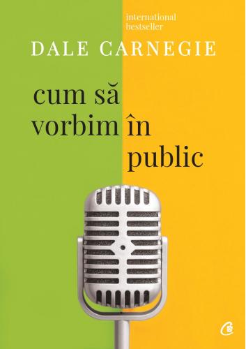 Curtea Veche Publishing Cum sa vorbim in public | Dale Carnegie