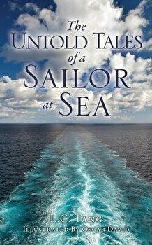 L. C. Tang The Untold Tales of a Sailor at Sea, Paperback