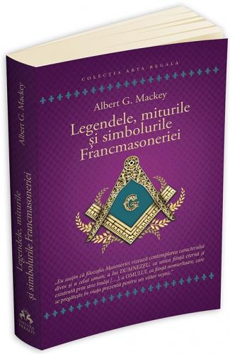 Herald Legendele, miturile si simbolurile Francmasoneriei | Albert G. Mackey