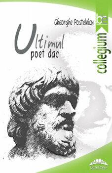 Gheorghe Postelnicu Ultimul poet dac