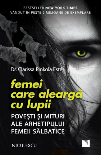 Niculescu Femei care alearga cu lupii | Clarissa Pinkola Estes
