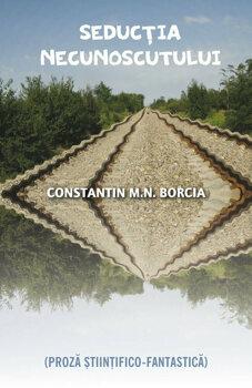 Constantin Borcia Seductia necunoscutului. Proza stiintifico - fantastica
