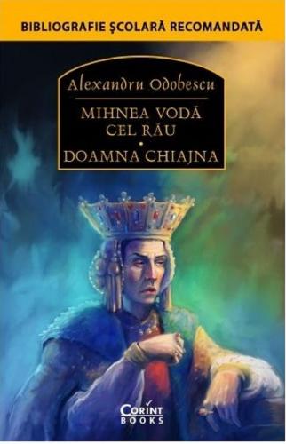 Corint Mihnea Voda cel Rău. Doamna Chiajna | Alexandru Odobescu
