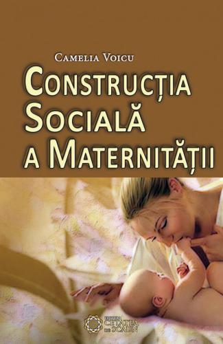 Cetatea de Scaun Constructia sociala a maternitatii | Camelia Voicu