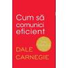 Dale Carnegie Cum sa comunici eficient