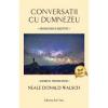 Neale Donald Walsch Conversatii cu Dumnezeu volumul IV