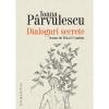 Ioana Parvulescu Dialoguri secrete